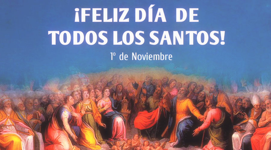 ¡Feliz Solemnidad de Todos los Santos!