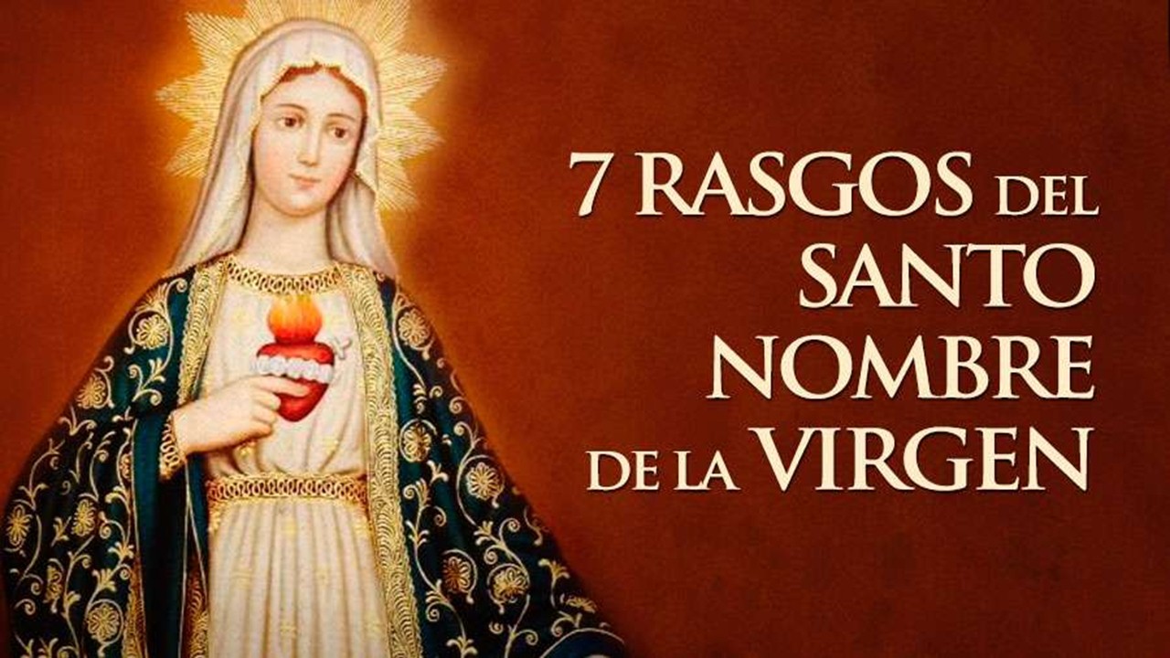 7 rasgos del Santo Nombre de la Virgen explicados por los santos