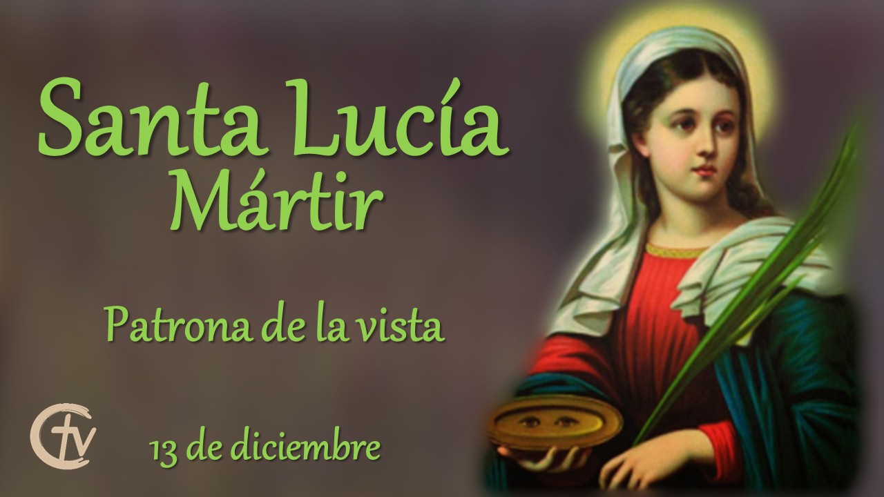 SANTO DEL DÍA || Hoy celebramos a Santa Lucía, Mártir. Patrona de la vista