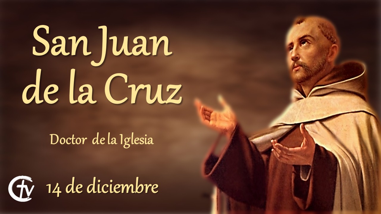 SANTO DEL DÍA || San Juan de la Cruz, doctor de la Iglesia