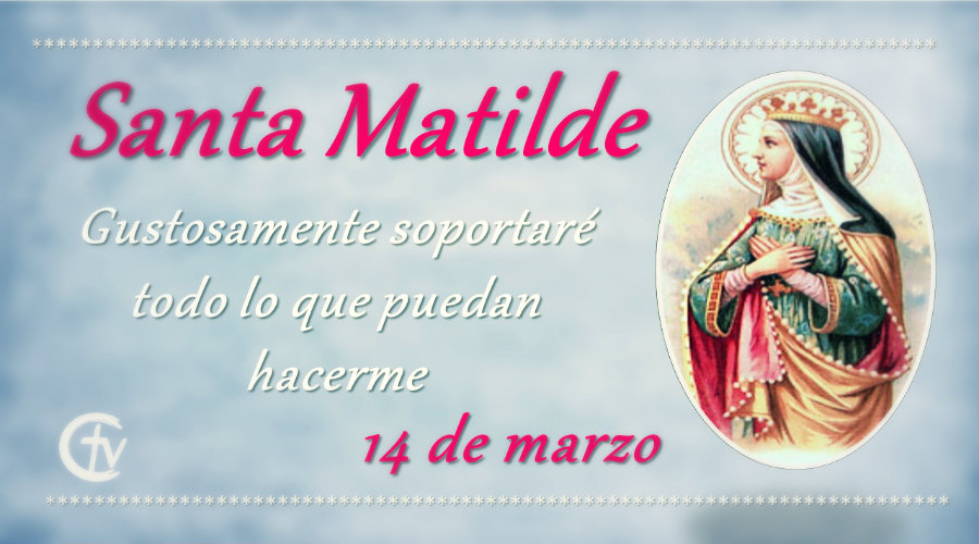 SANTO DEL DÍA, Hoy celebramos a Santa Matilde, Reina
