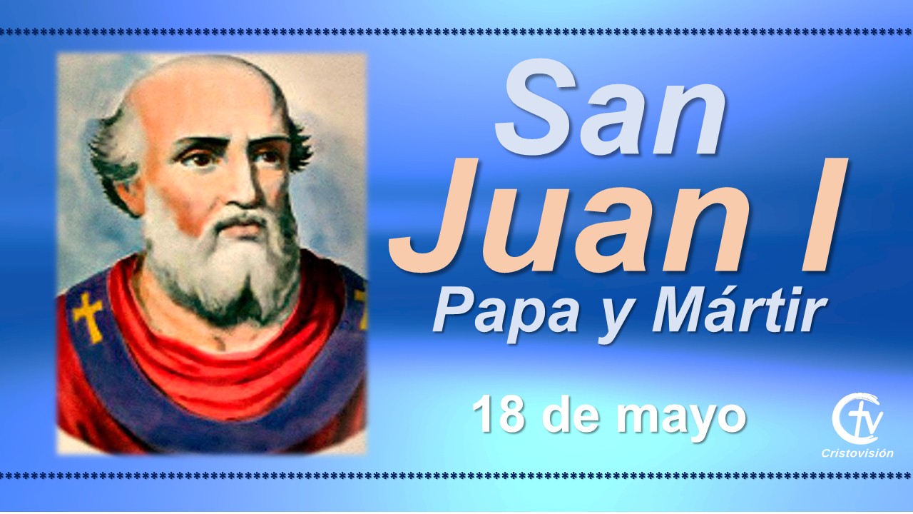 SANTO DEL DÍA || Hoy celebramos a San Juan I, Papa y Mártir