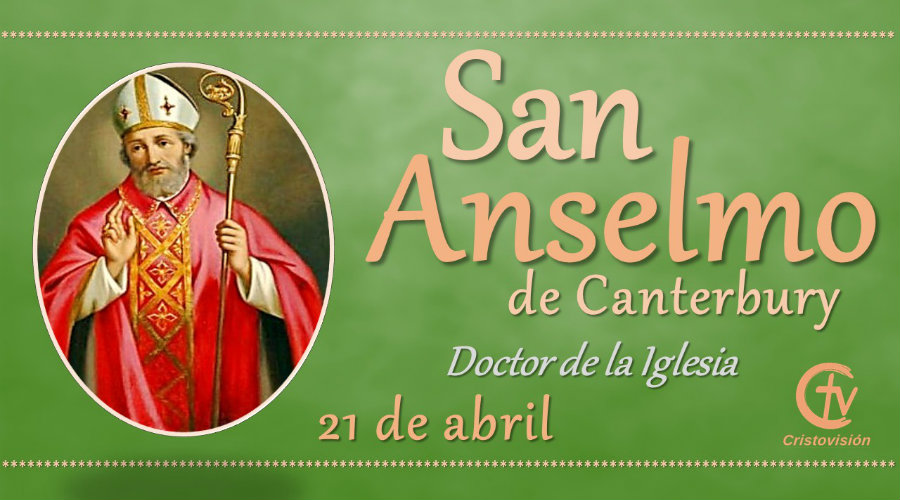 SANTO DEL DÍA ||  Hoy celebramos a San Anselmo de Canterbury, doctor de la Iglesia