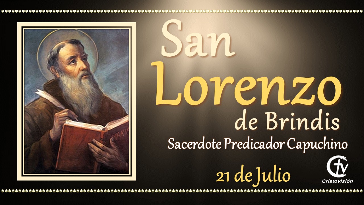  SANTO DEL DÍA || San Lorenzo de Brindis, sacerdote predicador