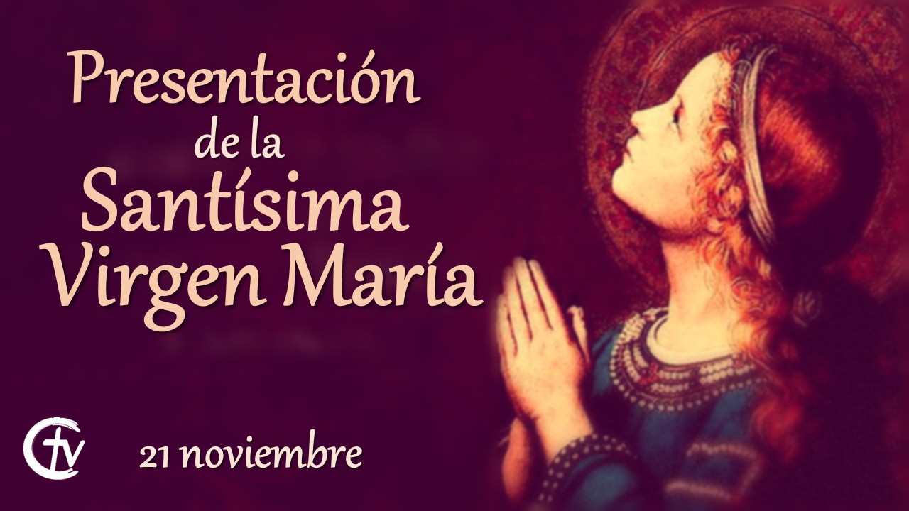 SANTO DEL DÍA || Hoy celebramos La Presentación de la Santísima Virgen María