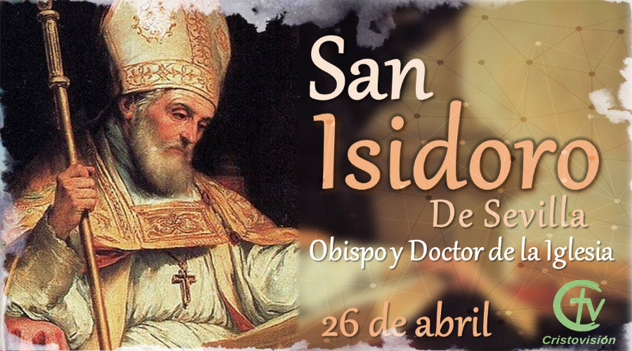 SANTO DEL DÍA || Fiesta de San Isidoro de Sevilla, obispo y Doctor de la Iglesia