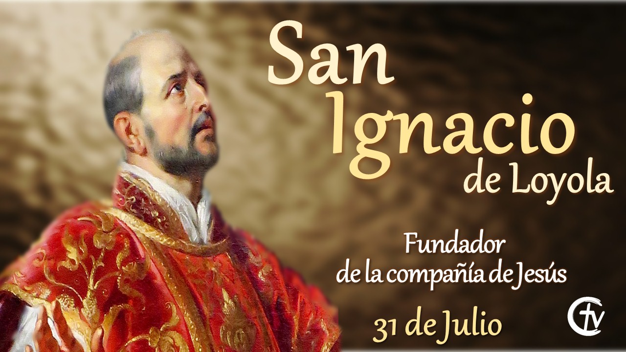 SANTO DEL DÍA || San Ignacio de Loyola, fundador de la compañía de Jesús