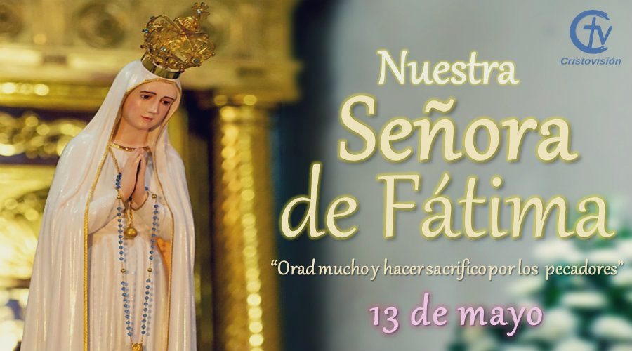 Hoy celebramos a la Virgen de Fátima